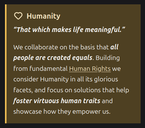 Snapshot from Social coding commons website, quoting the intrinsic value of Humanity: "That which makes life meaningful". We collaborate on the basis that all people are created equals. Building from fundamental Human Rights we consider Humanity in all its glorious facets, and focus on solutions that help foster virtuous human traits and showcase how they empower us.